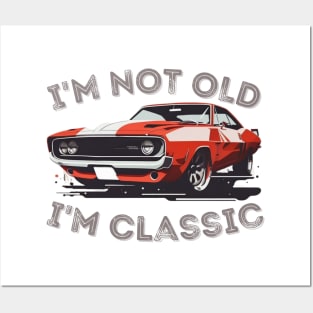 I'm Not Old I'm Classic Posters and Art